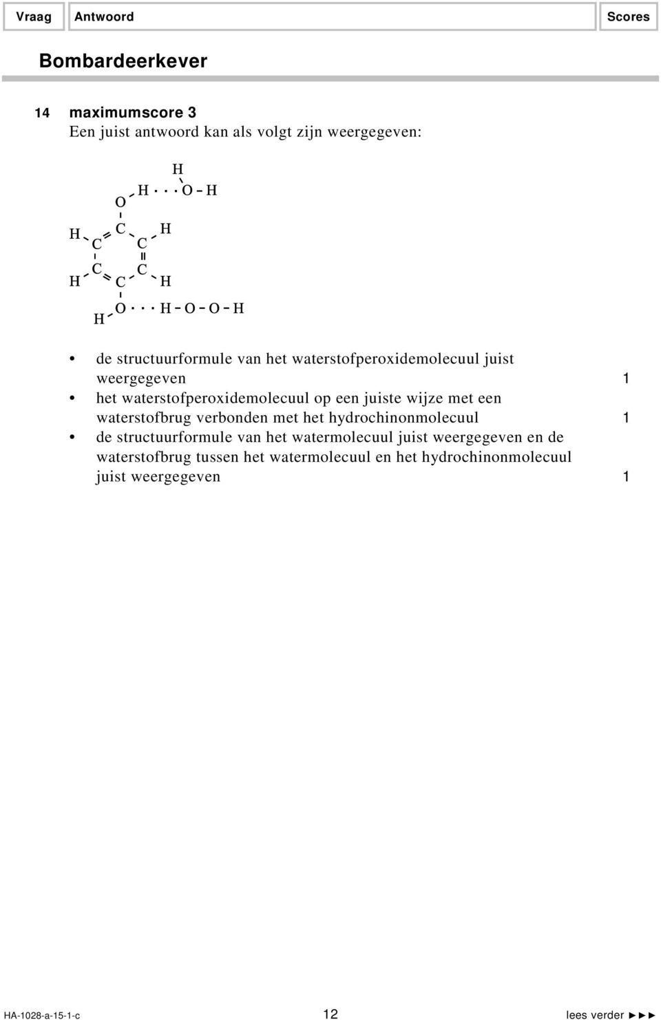 waterstofbrug verbonden met het hydrochinonmolecuul 1 de structuurformule van het watermolecuul juist weergegeven