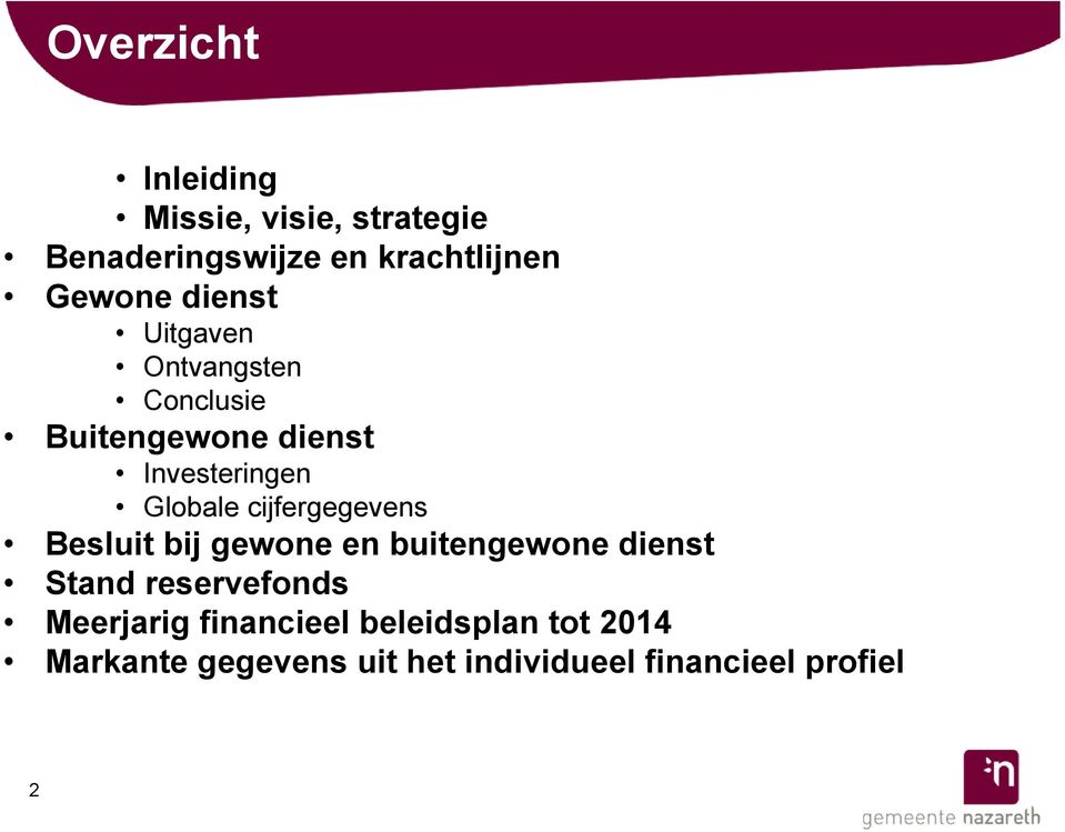 cijfergegevens Besluit bij gewone en buitengewone dienst Stand reservefonds Meerjarig