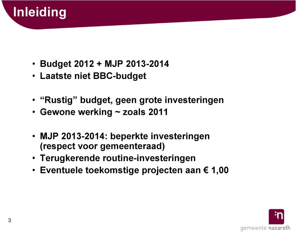 2013-2014: beperkte investeringen (respect voor gemeenteraad)