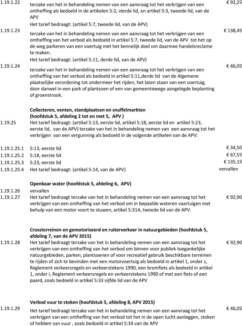 5:7, tweede lid, van de APV tot het op de weg parkeren van een voertuig met het kennelijk doel om daarmee handelsreclame te maken.