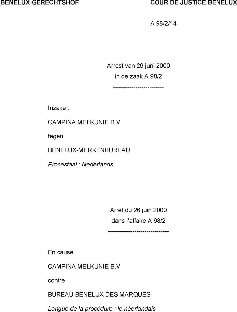 tegen BENELUX-MERKENBUREAU Procestaal : Nederlands Arrêt du 26 juin 2000 dans l affaire A 98/2