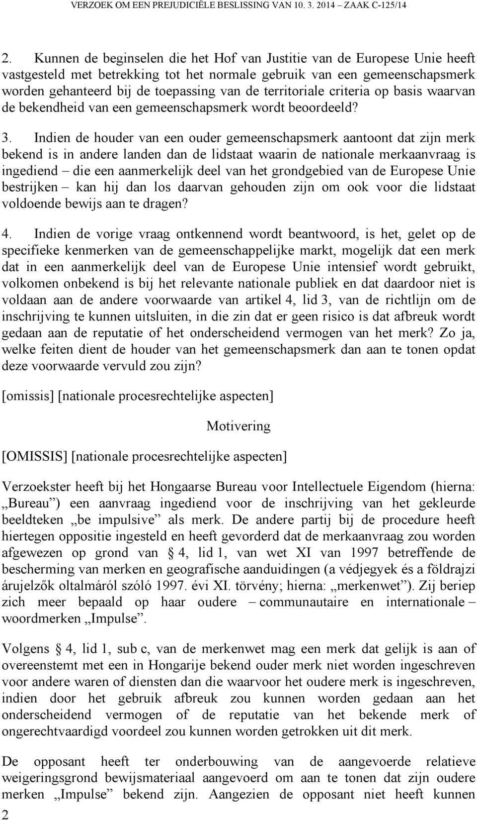 territoriale criteria op basis waarvan de bekendheid van een gemeenschapsmerk wordt beoordeeld? 3.