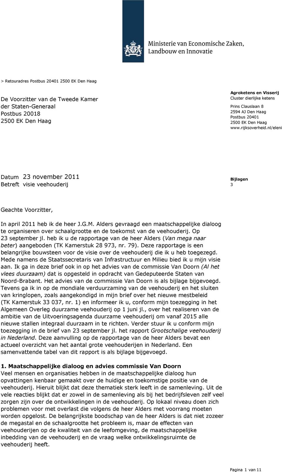 Alders gevraagd een maatschappelijke dialoog te organiseren over schaalgrootte en de toekomst van de veehouderij. Op 23 september jl.