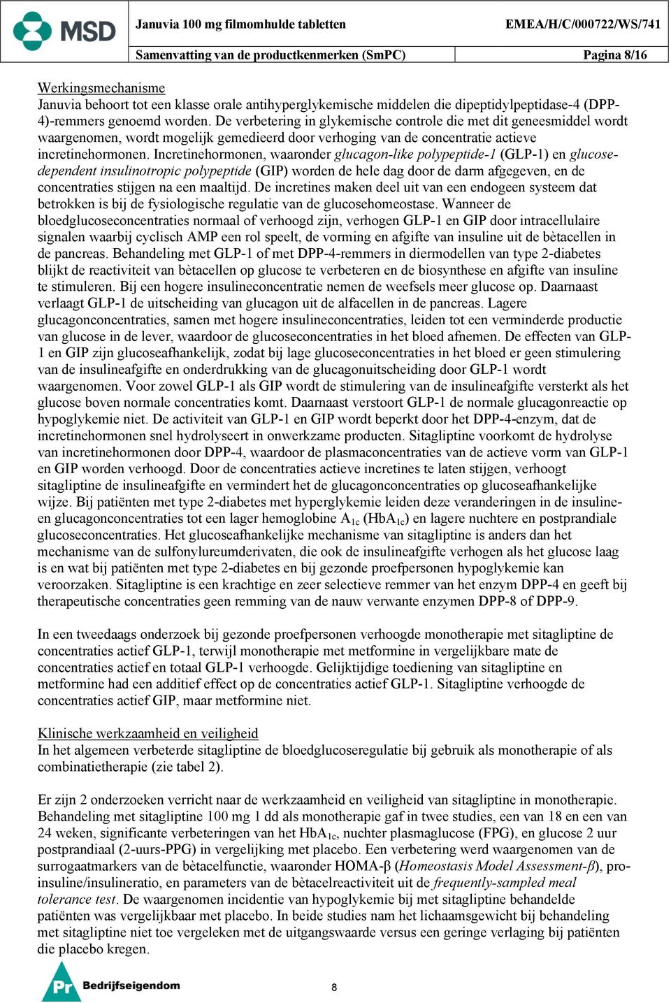 Incretinehormonen, waaronder glucagon-like polypeptide-1 (GLP-1) en glucosedependent insulinotropic polypeptide (GIP) worden de hele dag door de darm afgegeven, en de concentraties stijgen na een