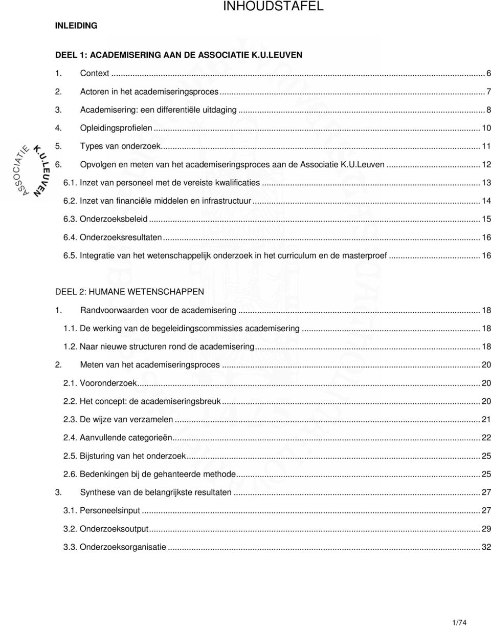 .. 13 6.2. Inzet van financiële middelen en infrastructuur... 14 6.3. Onderzoeksbeleid... 15 6.4. Onderzoeksresultaten... 16 6.5. Integratie van het wetenschappelijk onderzoek in het curriculum en de masterproef.