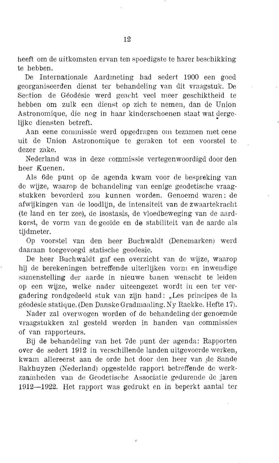 betreft. Aan eene coriiinissie werd opgedragen oiri tezamen niet eene uit de Union Astronomique te geraken tot een voorstel te dezer zake.