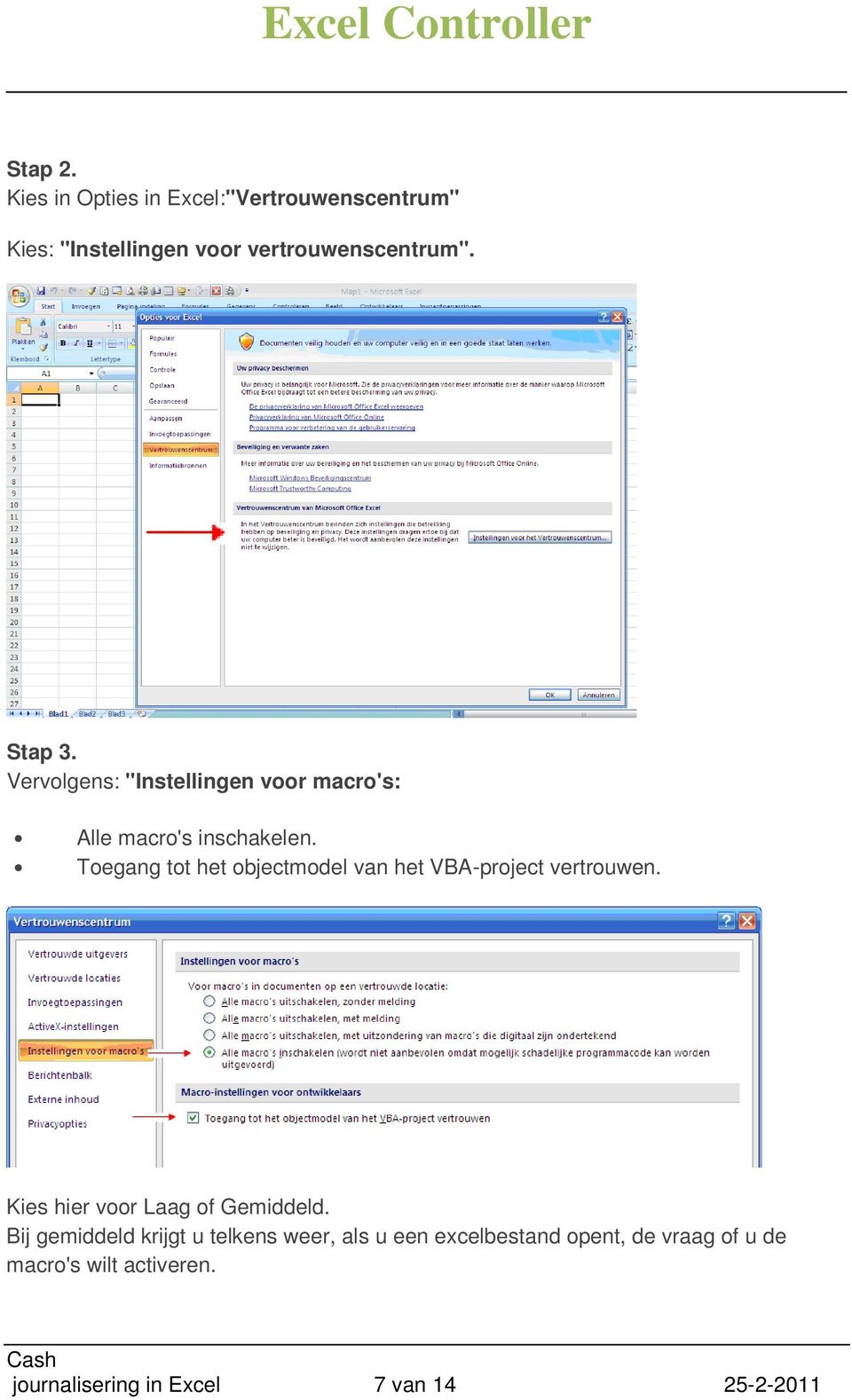 Toegang tot het objectmodel van het VBA-project vertrouwen. Kies hier voor Laag of Gemiddeld.