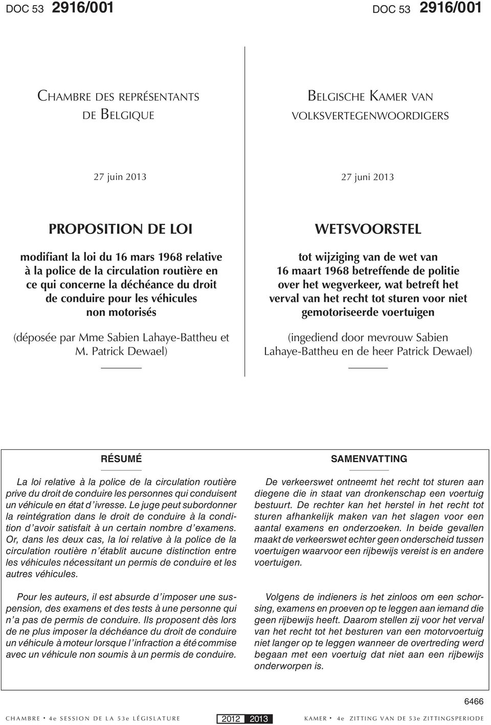 Patrick Dewael) WETSVOORSTEL tot wijziging van de wet van 16 maart 1968 betreffende de politie over het wegverkeer, wat betreft het verval van het recht tot sturen voor niet gemotoriseerde voertuigen