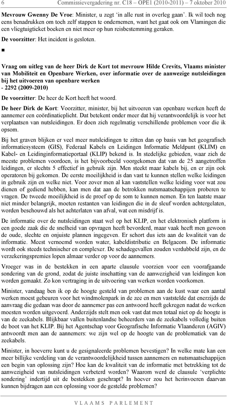 De voorzitter: Het incident is gesloten.