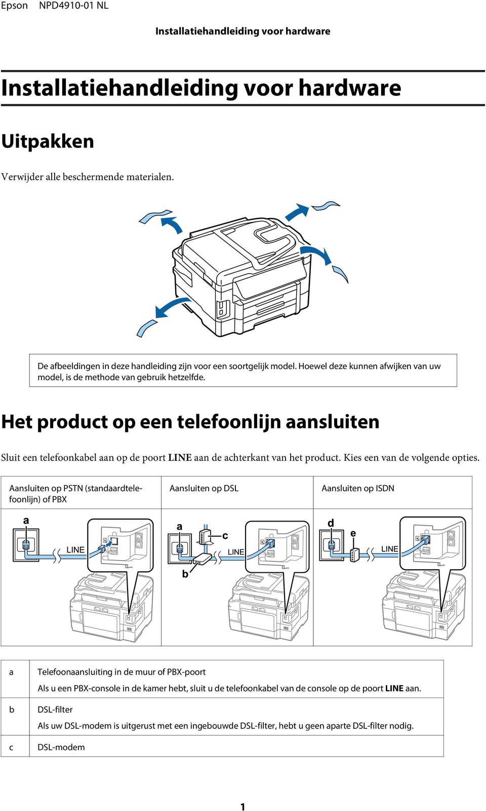 Het product op een telefoonlijn aansluiten Sluit een telefoonkabel aan op de poort LINE aan de achterkant van het product. Kies een van de volgende opties.