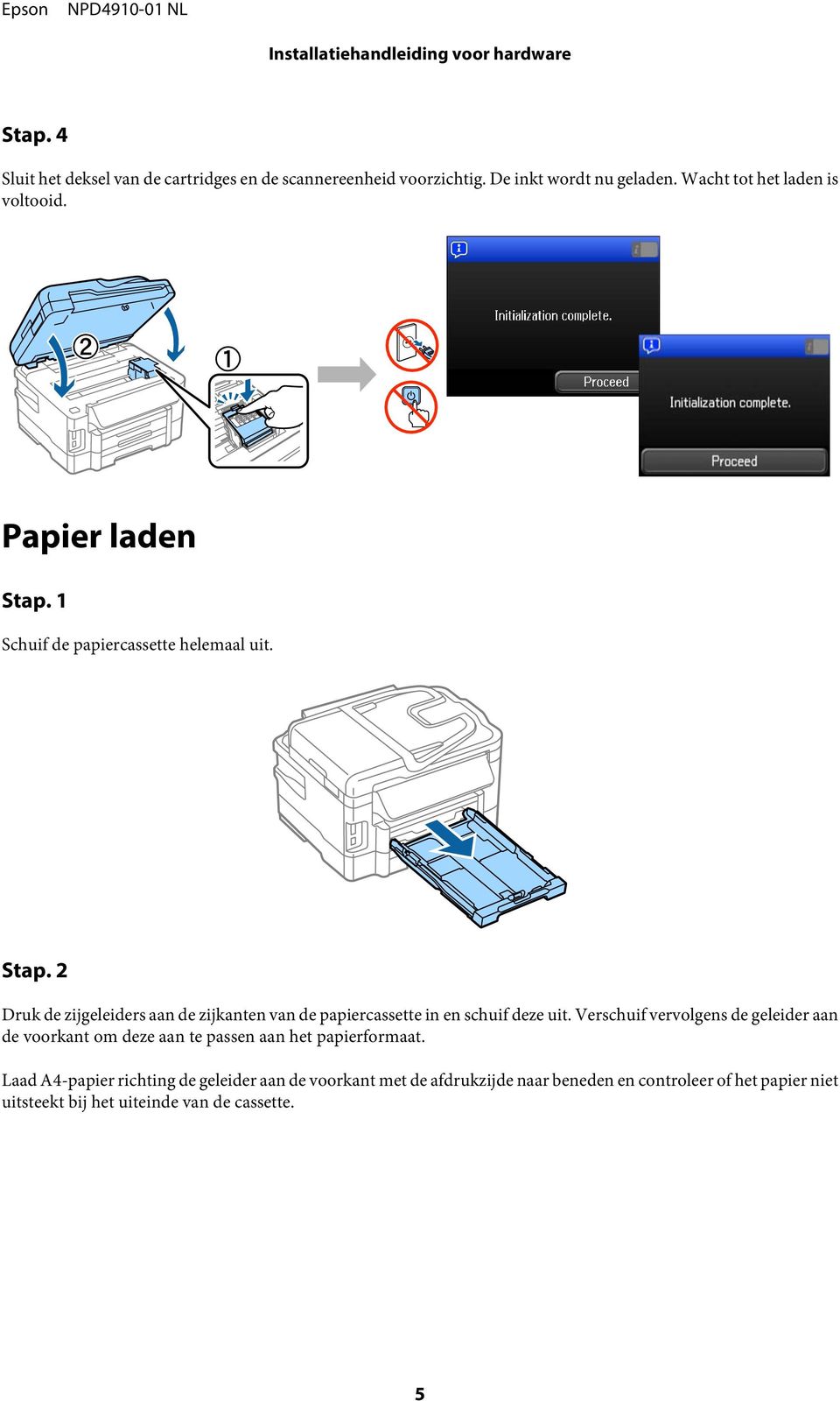 Verschuif vervolgens de geleider aan de voorkant om deze aan te passen aan het papierformaat.