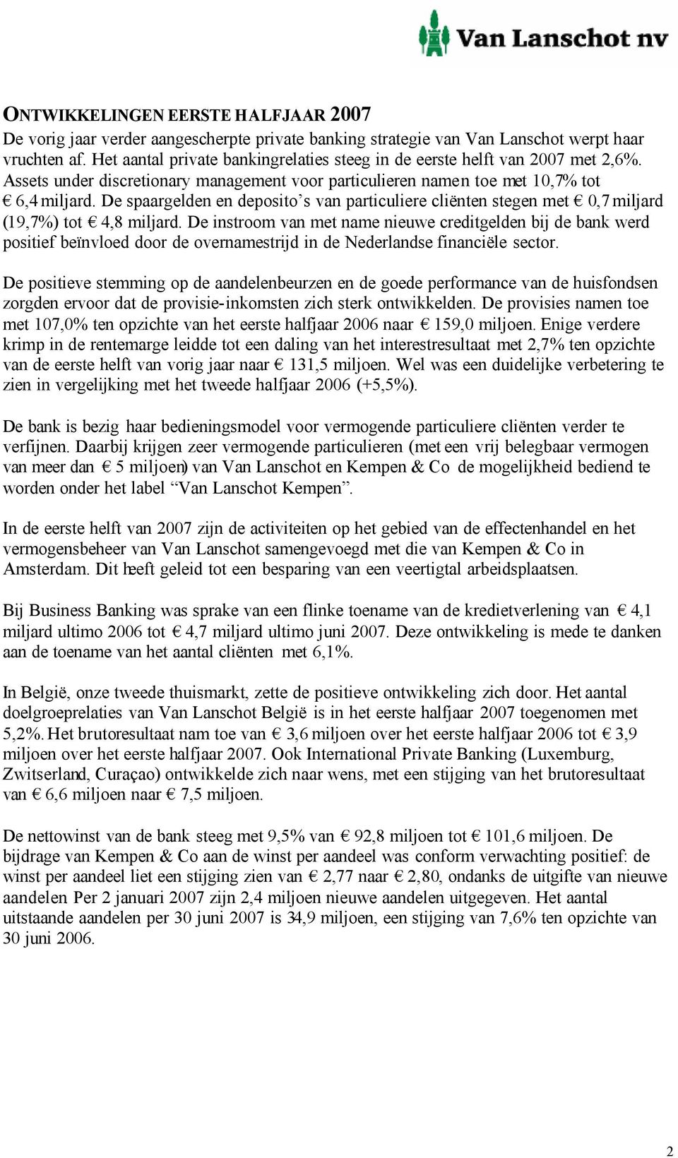 De spaargelden en deposito s van particuliere cliënten stegen met 0,7 miljard (19,7%) tot 4,8 miljard.