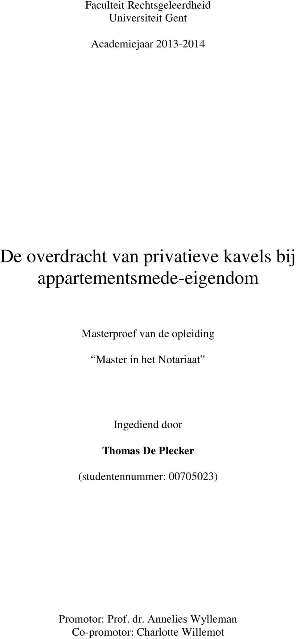 de opleiding Master in het Notariaat Ingediend door Thomas De Plecker