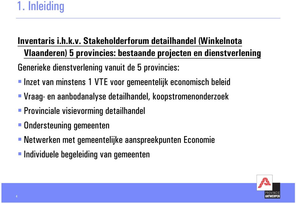 Stakeholderforum detailhandel (Winkelnota Vlaanderen) 5 provincies: bestaande projecten en dienstverlening