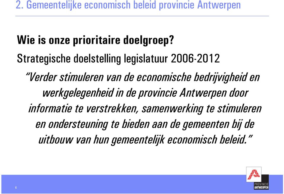 en werkgelegenheid in de provincie Antwerpen door informatie te verstrekken, samenwerking te