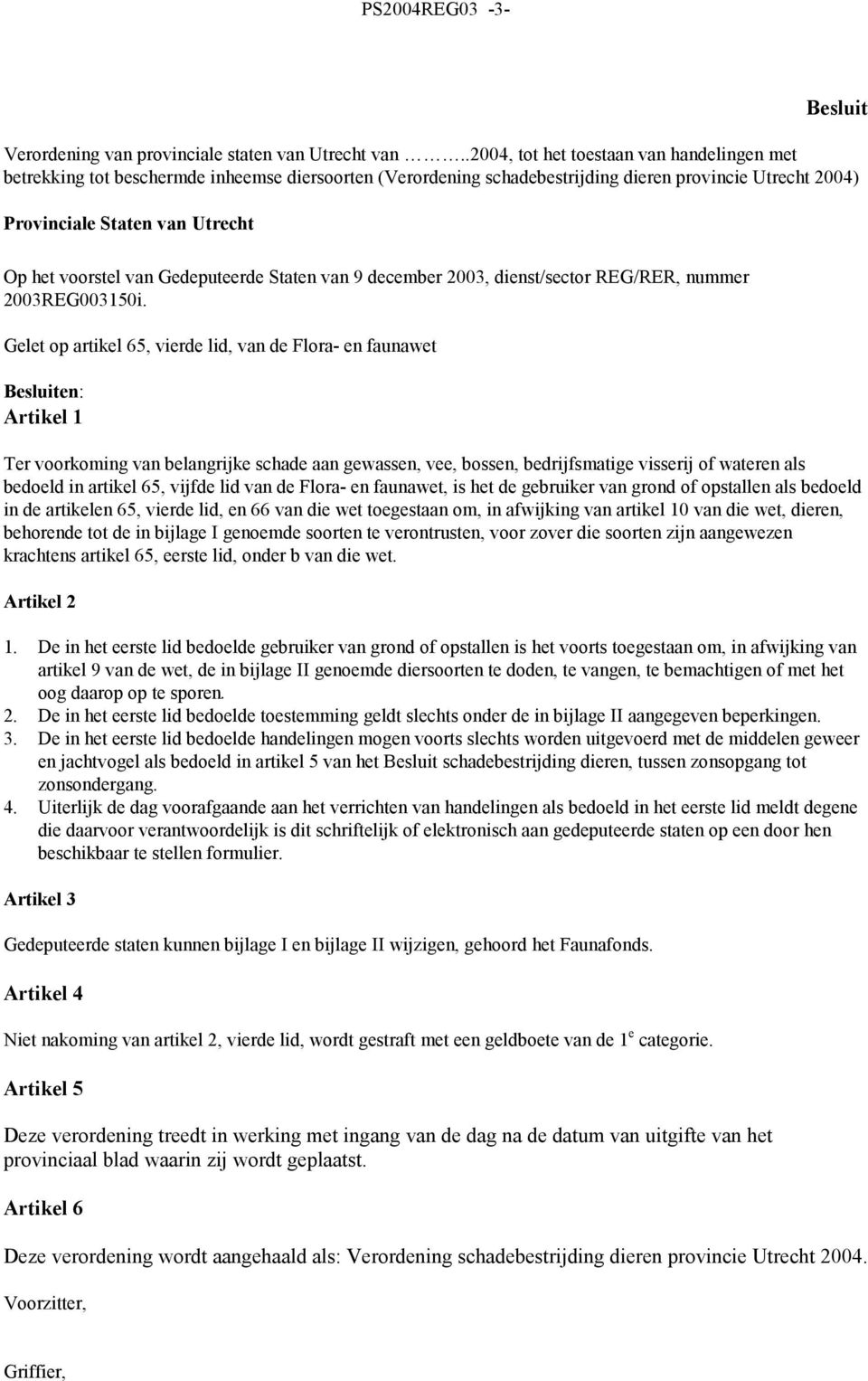 van Gedeputeerde Staten van 9 december 2003, dienst/sector REG/RER, nummer 2003REG003150i.