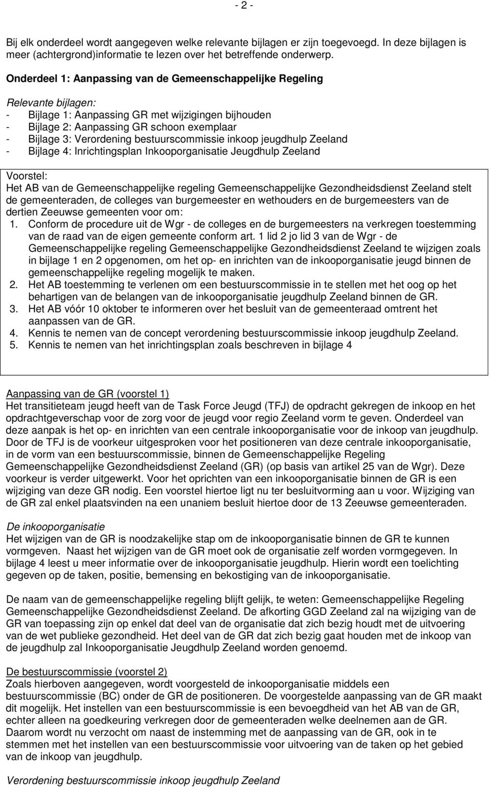 Verordening bestuurscommissie inkoop jeugdhulp Zeeland - Bijlage 4: Inrichtingsplan Inkooporganisatie Jeugdhulp Zeeland Voorstel: Het AB van de Gemeenschappelijke regeling Gemeenschappelijke