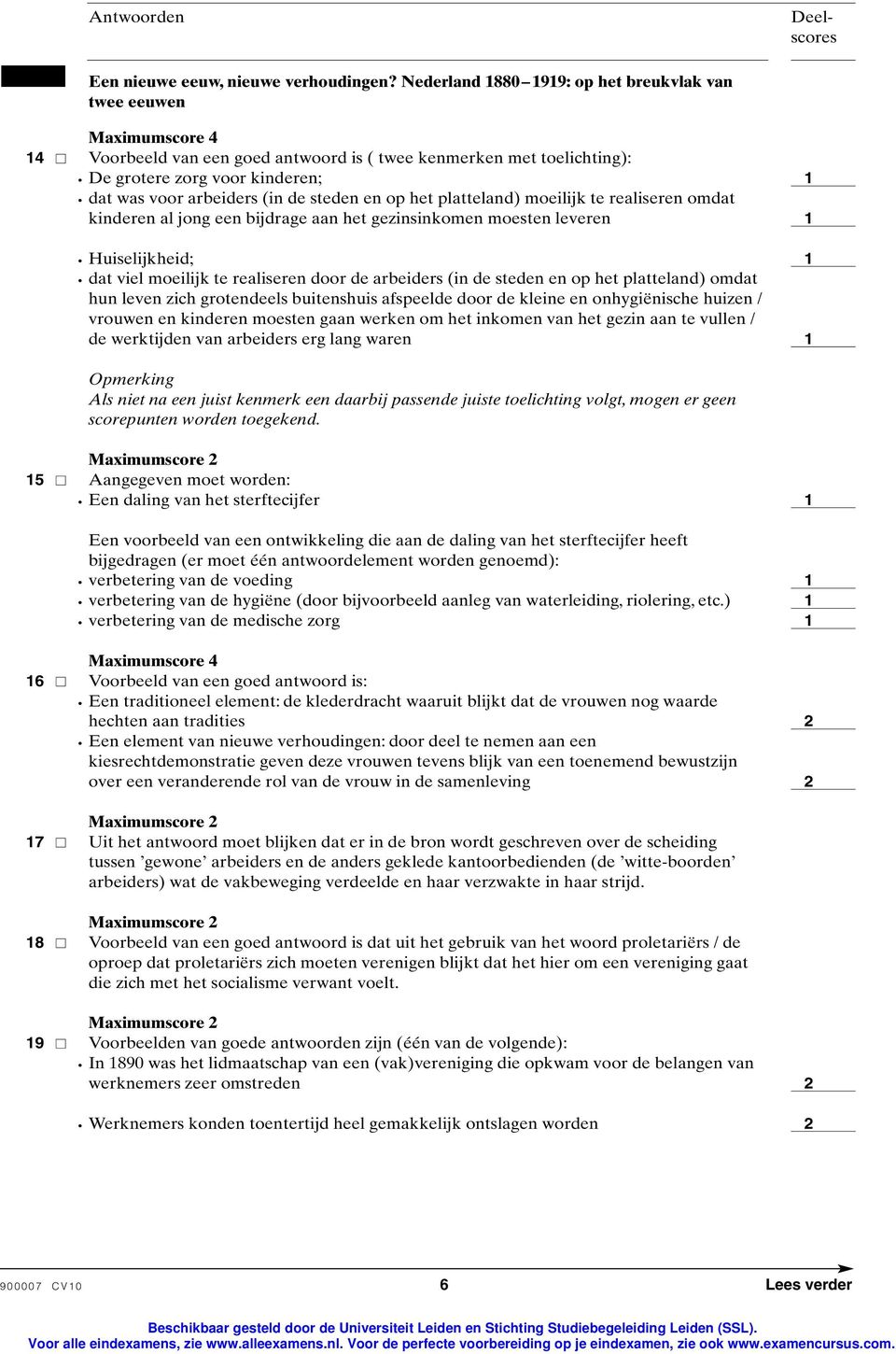 het platteland) moeilijk te realiseren omdat kinderen al jong een bijdrage aan het gezinsinkomen moesten leveren Huiselijkheid; dat viel moeilijk te realiseren door de arbeiders (in de steden en op