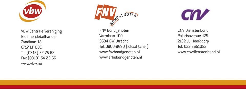 nu FNV Bondgenoten Varrolaan 100 3584 BW Utrecht Tel. 0900-9690 (lokaal tarief) www.