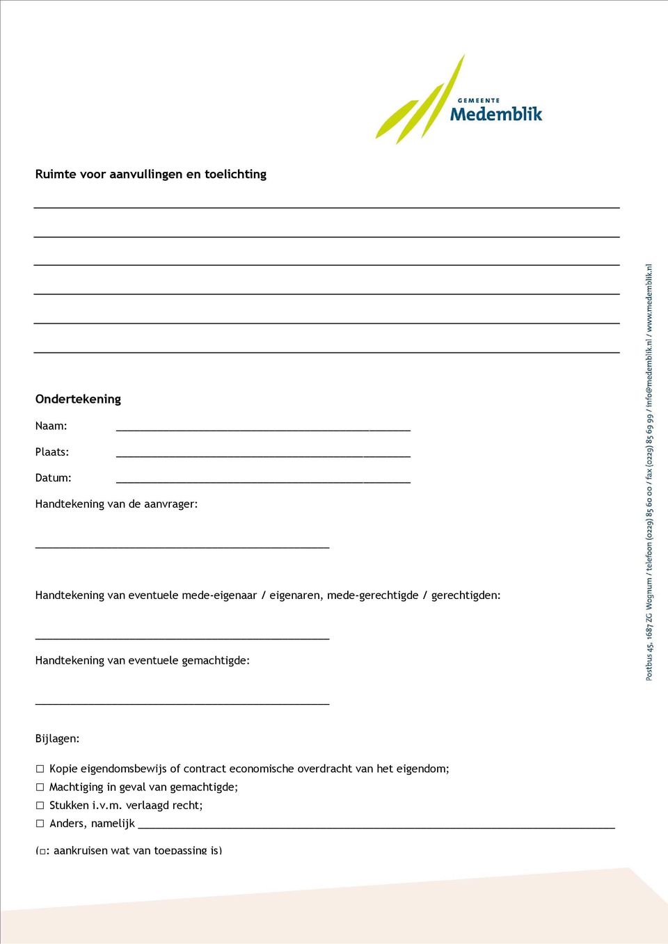 Handtekening van eventuele gemachtigde: Bijlagen: Kopie eigendomsbewijs of contract economische