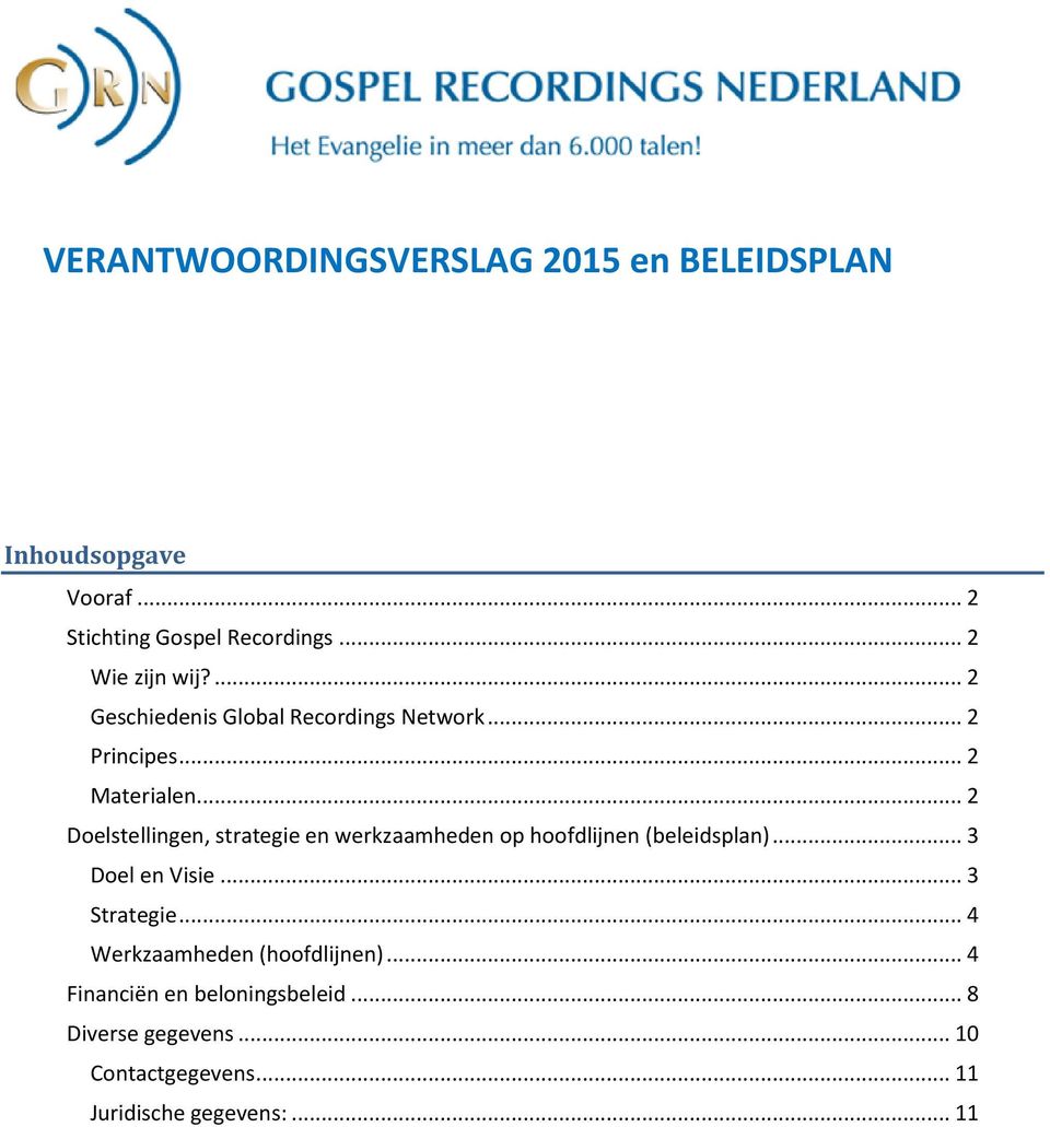 .. 2 Doelstellingen, strategie en werkzaamheden op hoofdlijnen (beleidsplan)... 3 Doel en Visie... 3 Strategie.