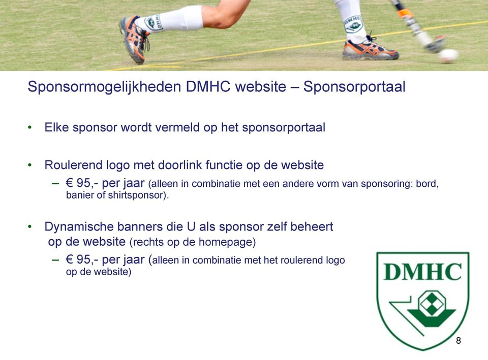 vorm van sponsoring: bord, banier of shirtsponsor).