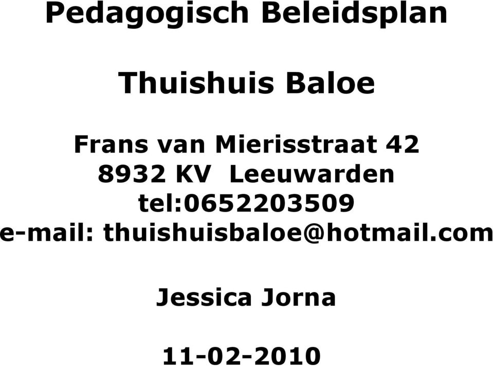 Leeuwarden tel:0652203509 e-mail: