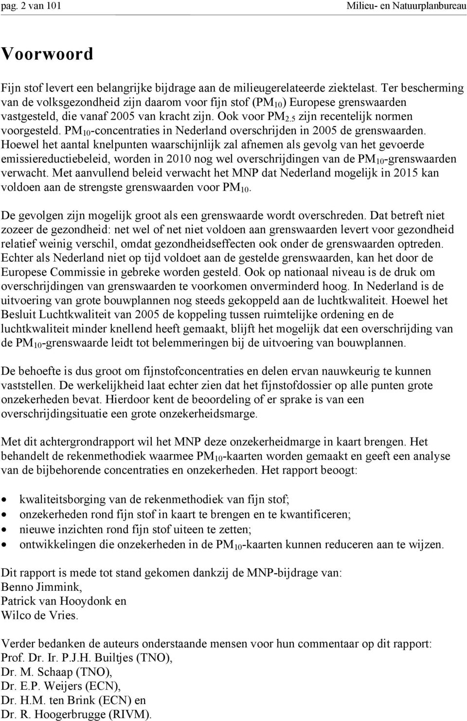 PM 10 -concentraties in Nederland overschrijden in 2005 de grenswaarden.