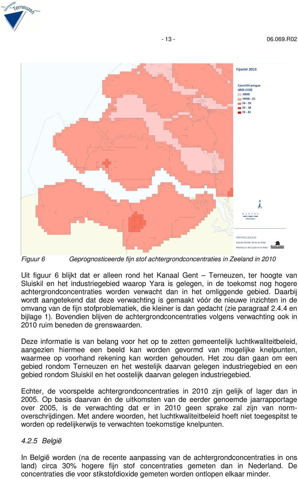 waarop Yara is gelegen, in de toekomst nog hogere achtergrondconcentraties worden verwacht dan in het omliggende gebied.