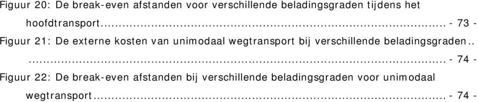 .. - 73 - Figuur 21: De externe kosten van unimodaal wegtransport bij