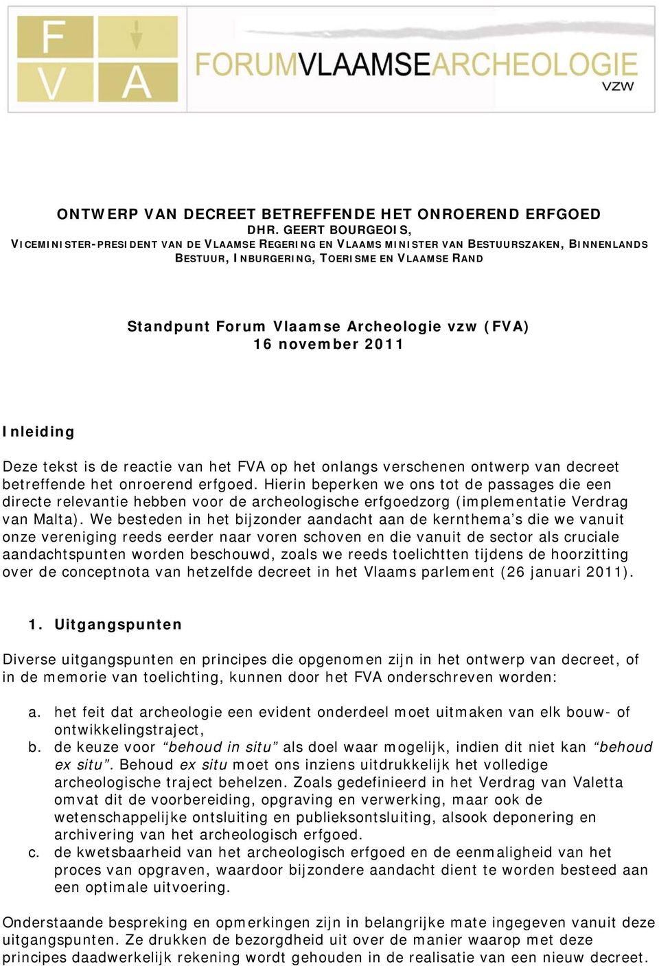 vzw (FVA) 16 november 2011 Inleiding Deze tekst is de reactie van het FVA op het onlangs verschenen ontwerp van decreet betreffende het onroerend erfgoed.