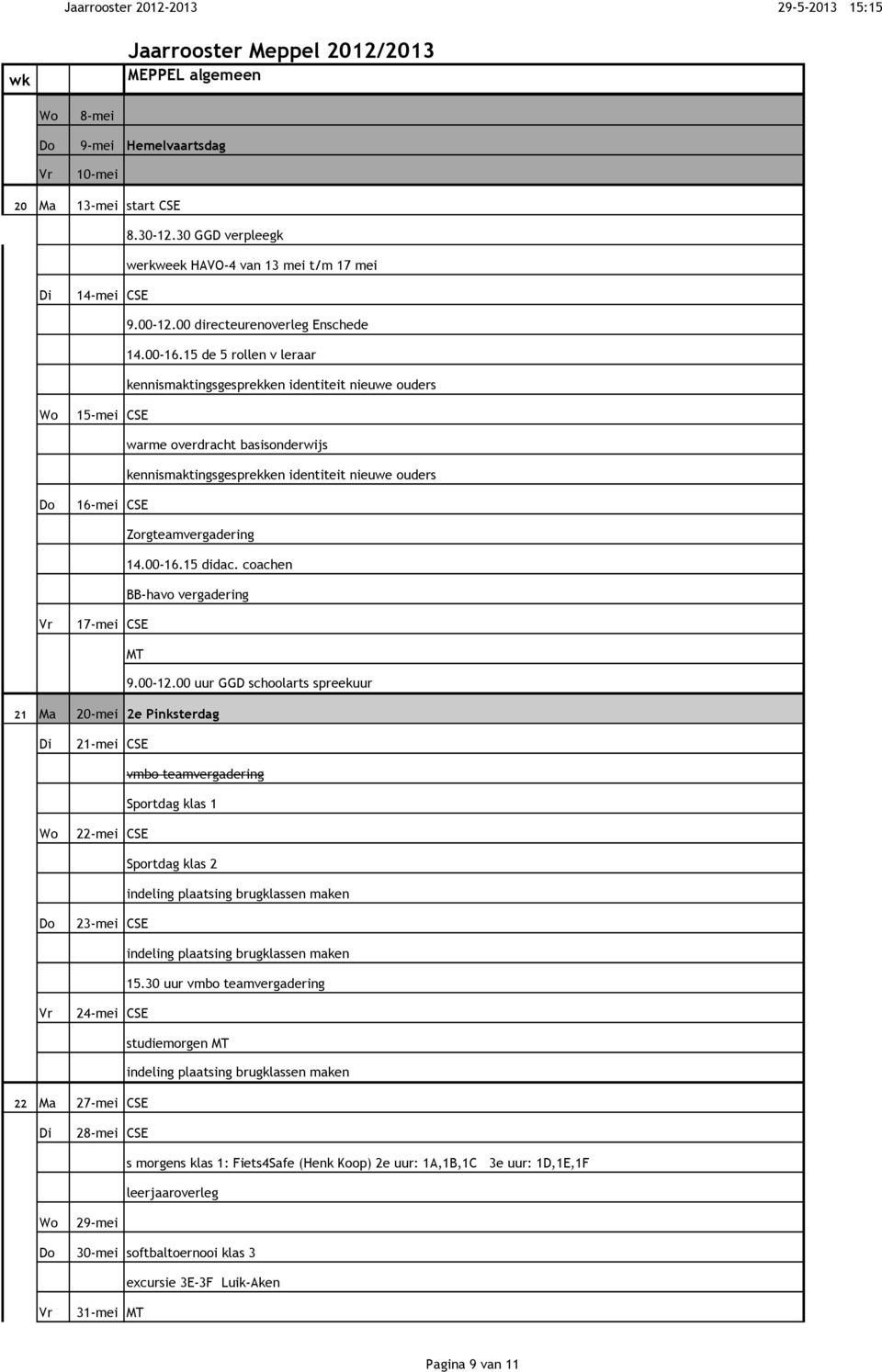 coachen BB-havo vergadering 17-mei CSE 21 Ma 20-mei 2e Pinksterdag 9.00-12.