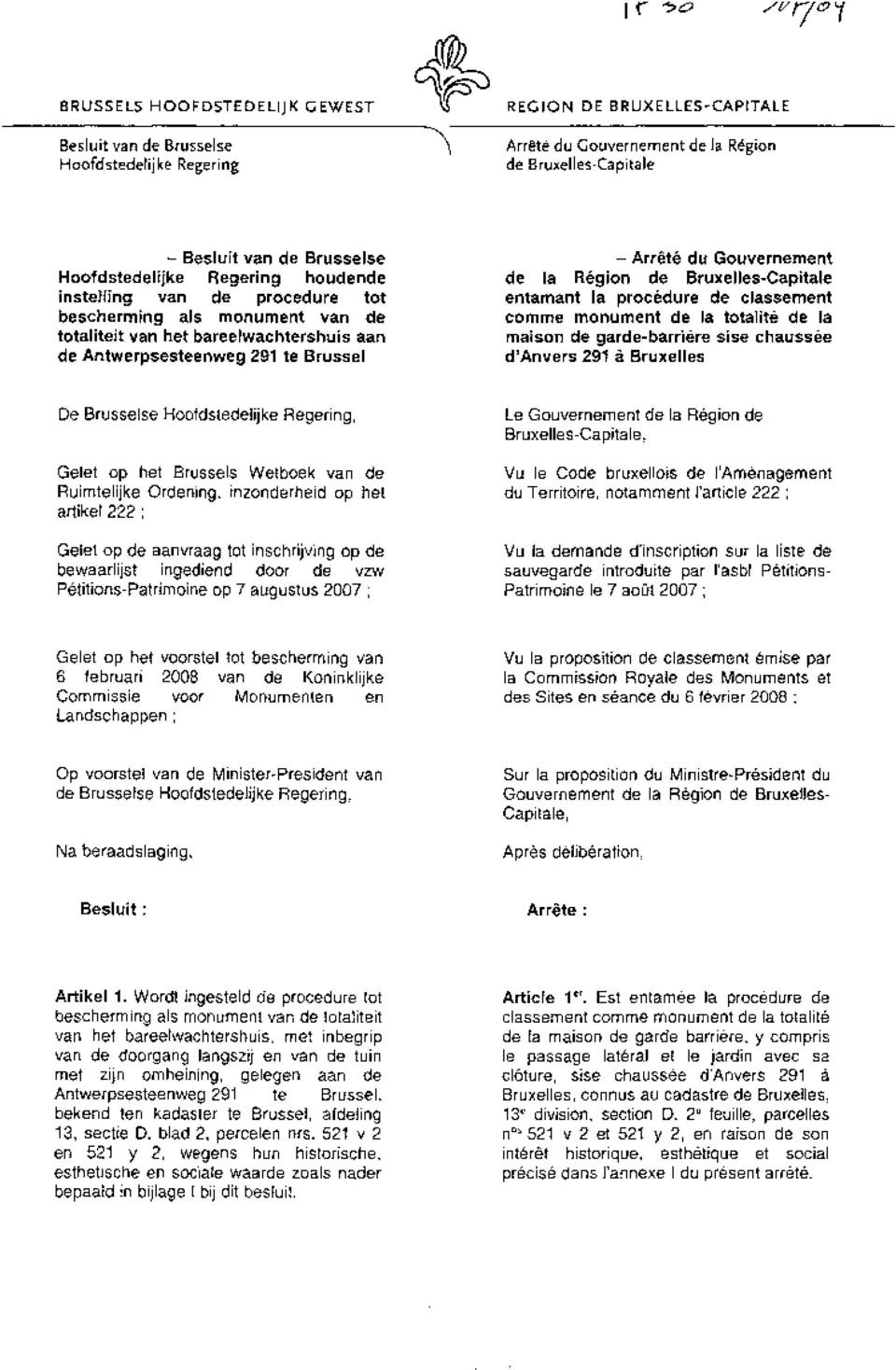 Gouvernement de la Région de Bruxelles-Capitale entamant la procédure de classement comme monument de la totalité de la maison de garde-barrière sise chaussée d'anvers 291 à Bruxelles De Brusselse