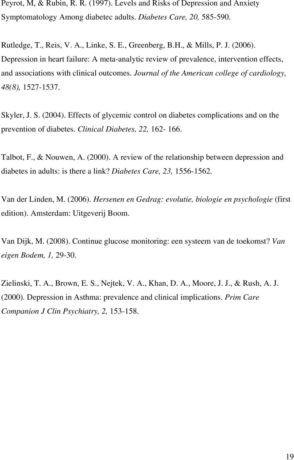 Journal of the American college of cardiology, 48(8), 1527-1537. Skyler, J. S. (2004). Effects of glycemic control on diabetes complications and on the prevention of diabetes.