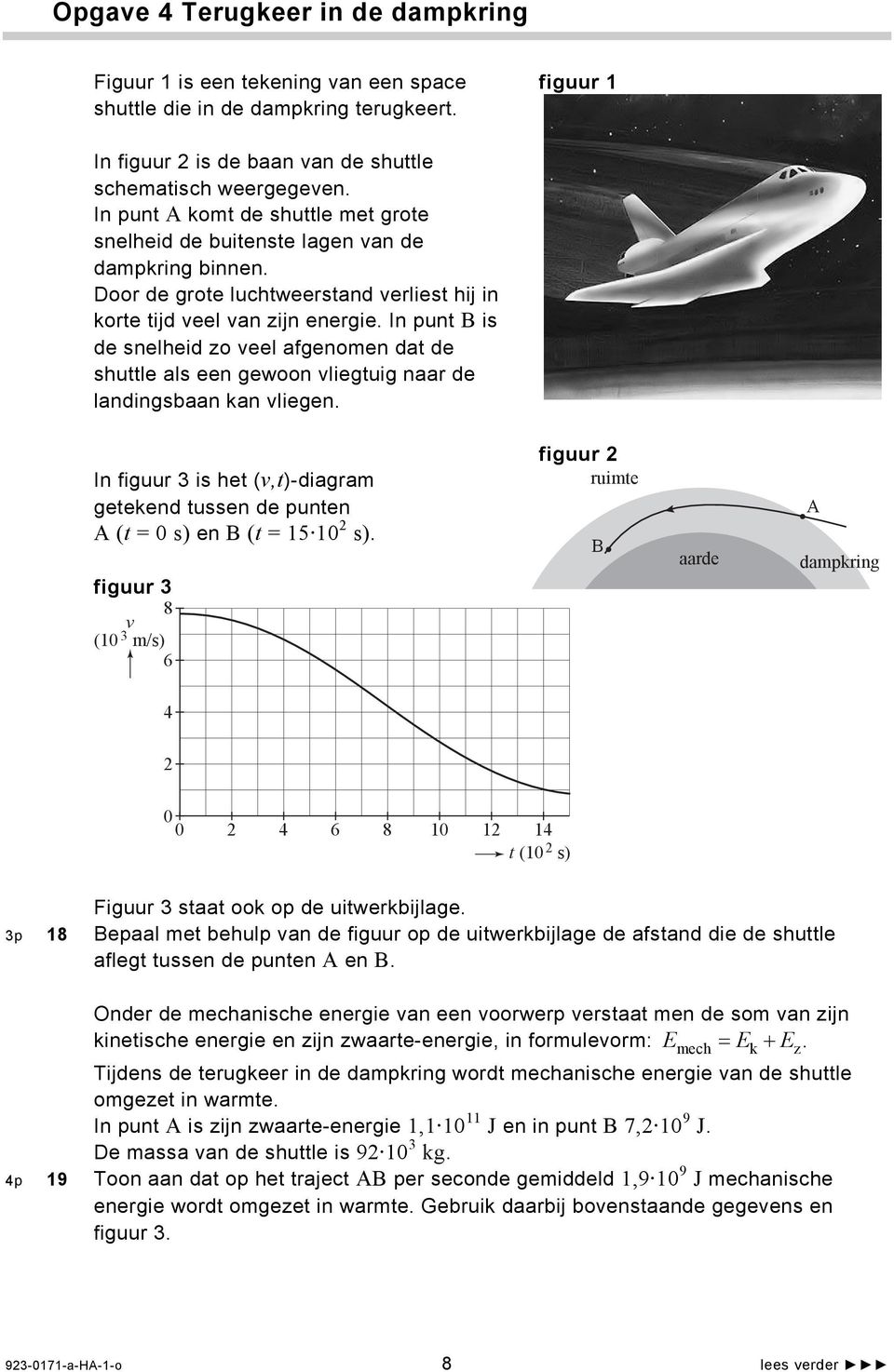 In punt B is de snelheid zo veel afgenomen dat de shuttle als een gewoon vliegtuig naar de landingsbaan kan vliegen.