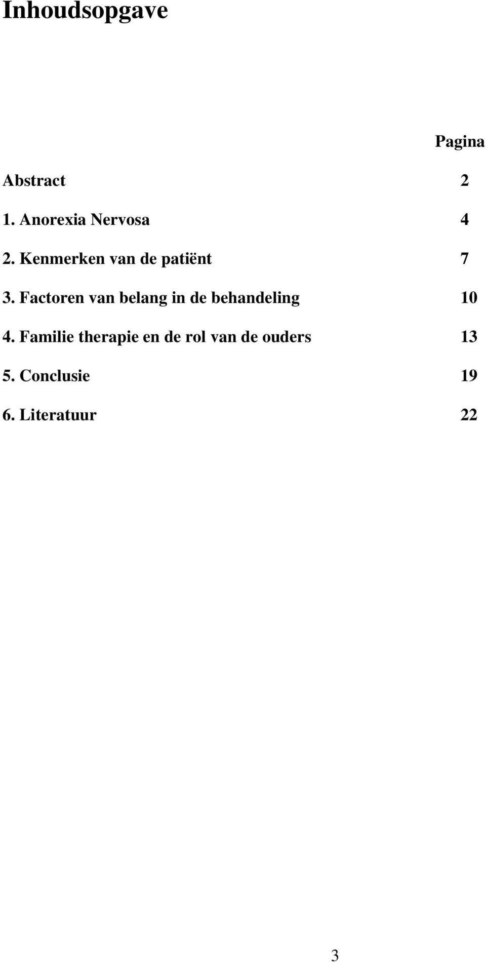 Factoren van belang in de behandeling 10 4.