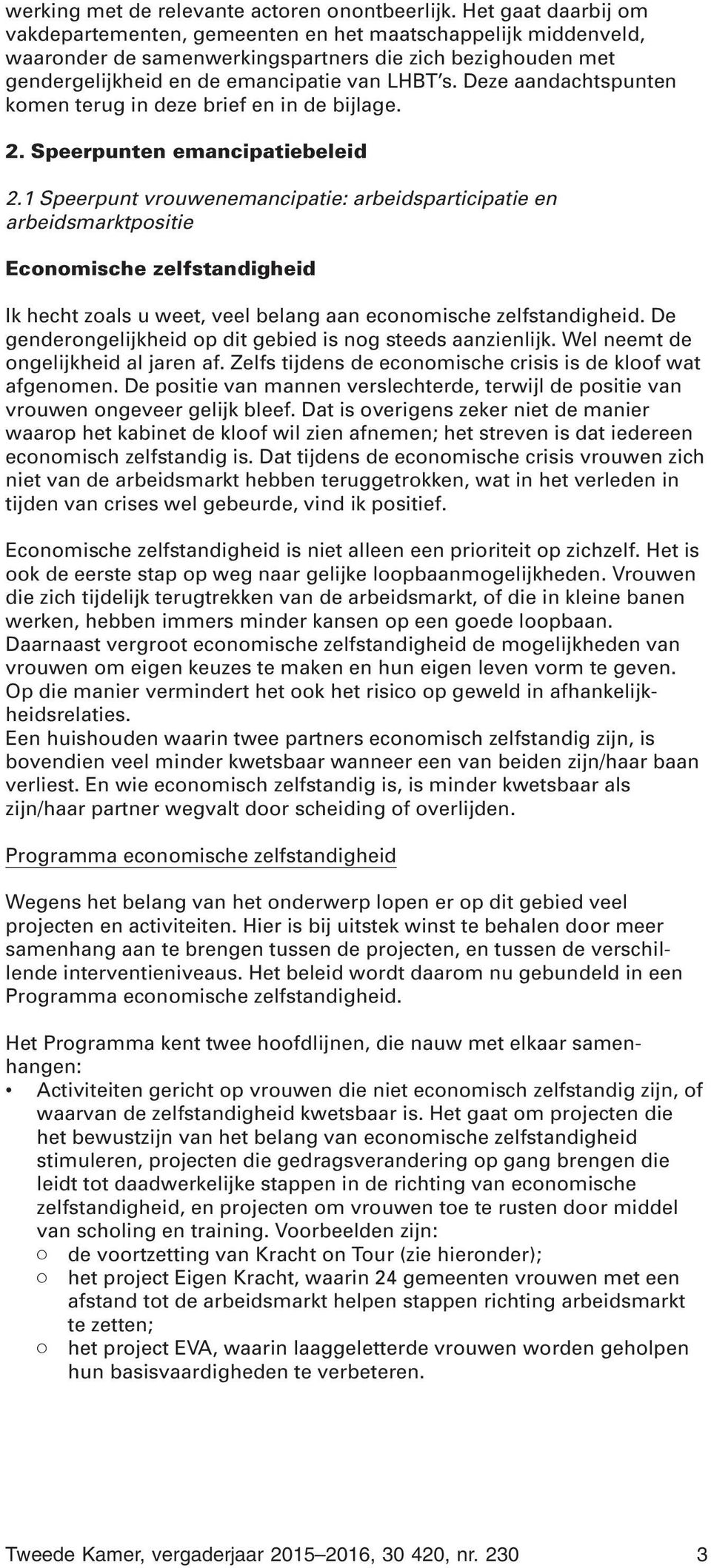 Deze aandachtspunten komen terug in deze brief en in de bijlage. 2. Speerpunten emancipatiebeleid 2.