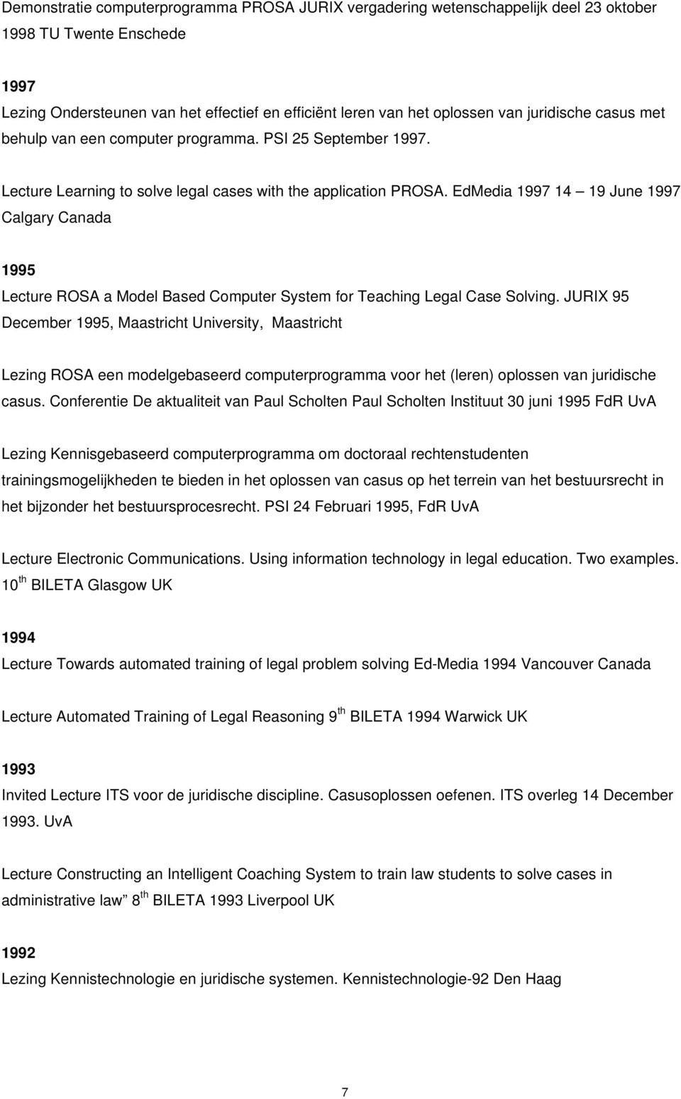 EdMedia 1997 14 19 June 1997 Calgary Canada 1995 Lecture ROSA a Model Based Computer System for Teaching Legal Case Solving.