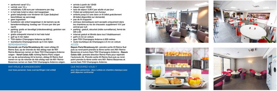 tot 6 uur gratis onbeperkt internet in het hele hotel golf op 5 min rijden TGV-station Champagne Ardenne op 800 m.