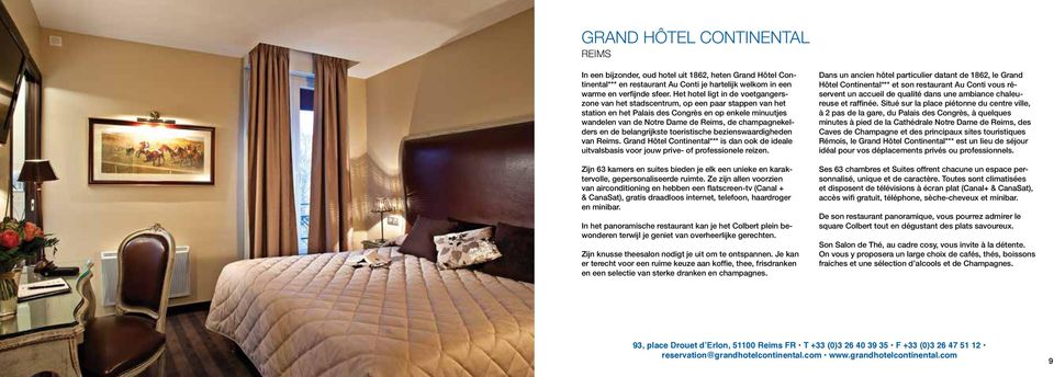 champagnekelders en de belangrijkste toeristische bezienswaardigheden van Reims. Grand Hôtel Continental*** is dan ook de ideale uitvalsbasis voor jouw prive- of professionele reizen.