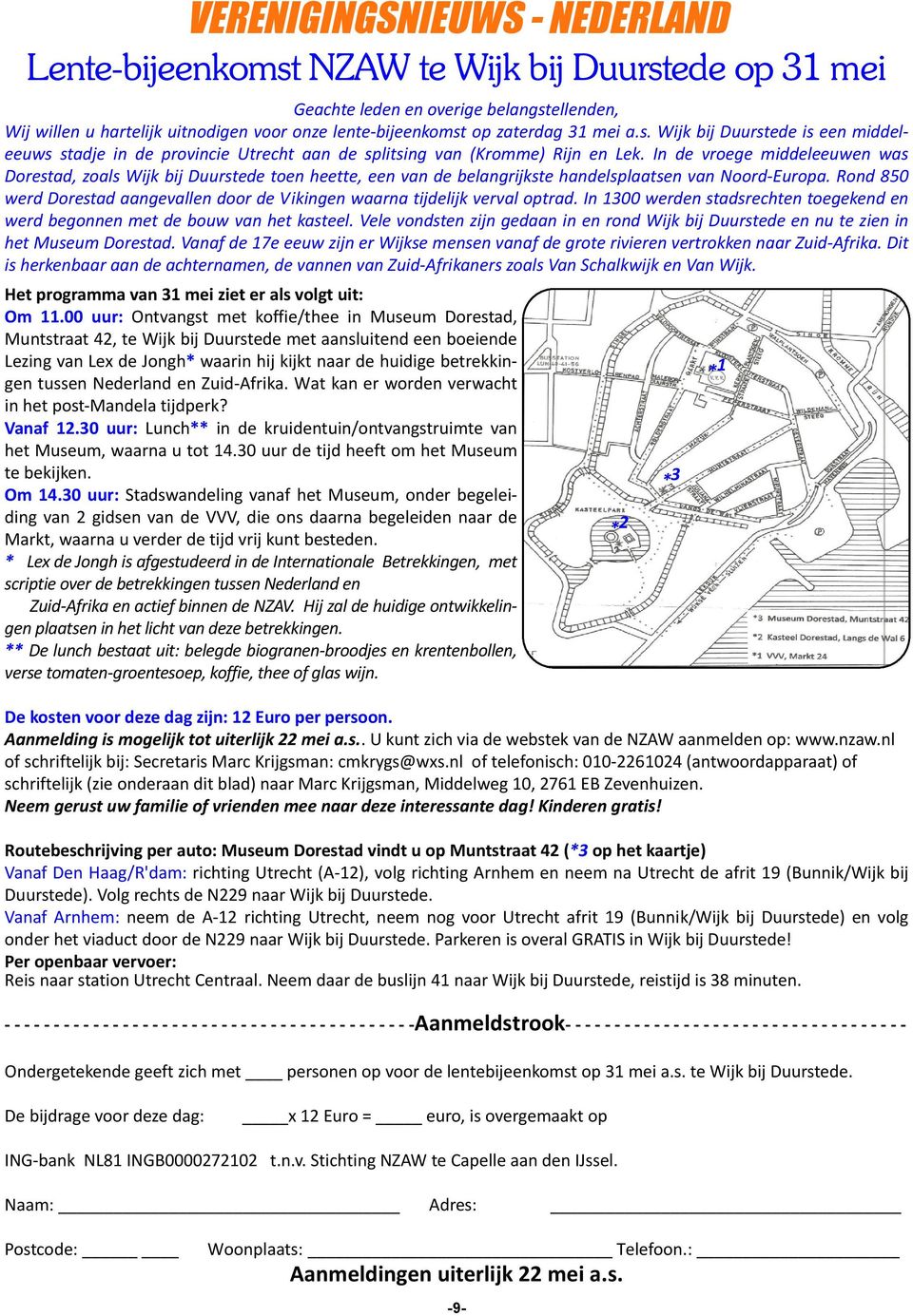 In de vroege middeleeuwen was Dorestad, zoals Wijk bij Duurstede toen heette, een van de belangrijkste handelsplaatsen van Noord-Europa.