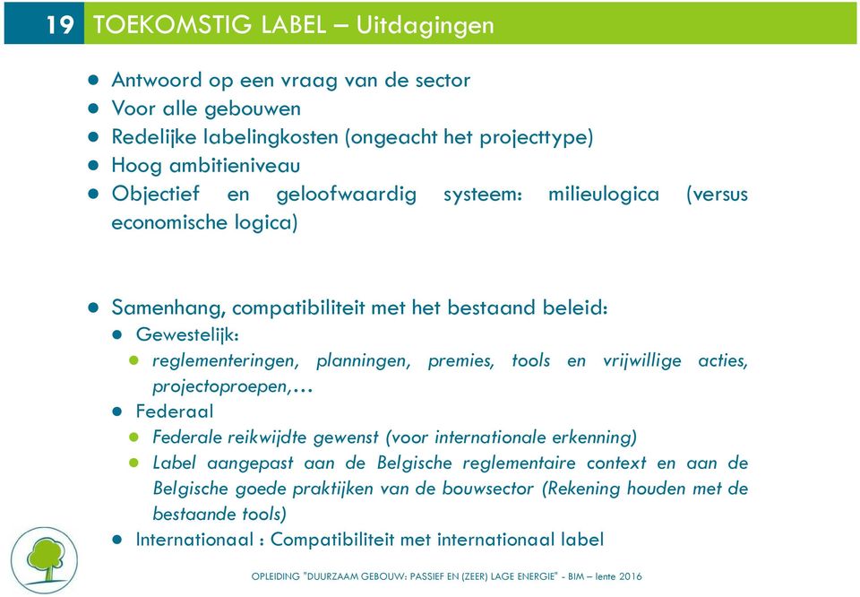 planningen, premies, tools en vrijwillige acties, projectoproepen, Federaal Federale reikwijdte gewenst(voor internationale erkenning) Label aangepast aan de