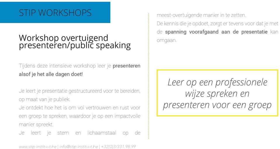 Tijdens deze intensieve workshop leer je presenteren alsof je het alle dagen doet! Je leert je presentatie gestructureerd voor te bereiden, op maat van je publiek.