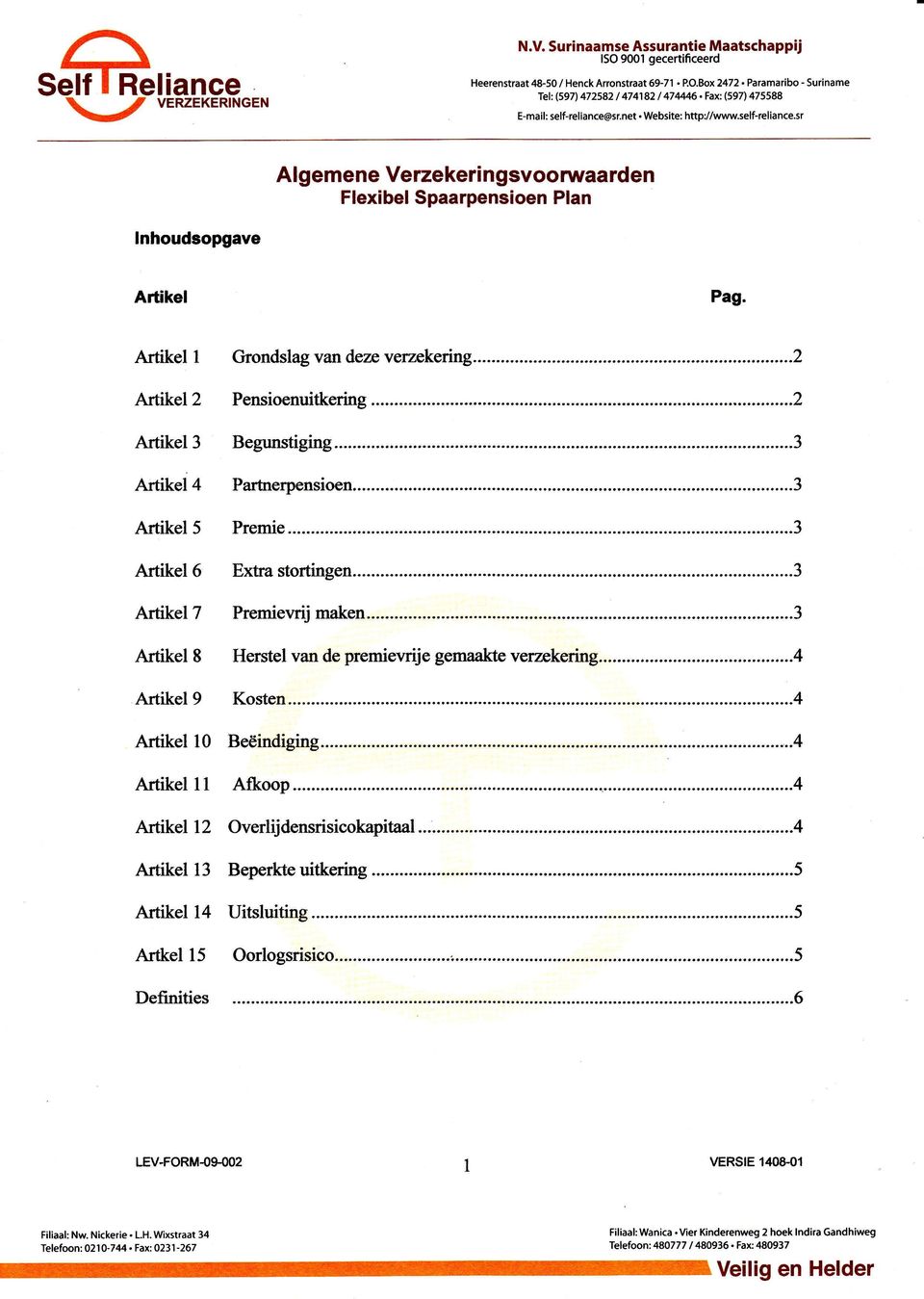 Artikel I Artikel2 Artikel3 Artikel4 Artikel5 Artikel6 Artikel T Artikel S Artikel9 Artikel 10 Artikel 11 Artikel 12 Artikel 13 Artikel 14 Artkel 15 Definities LEV-FORM-09-M2 VERSIE