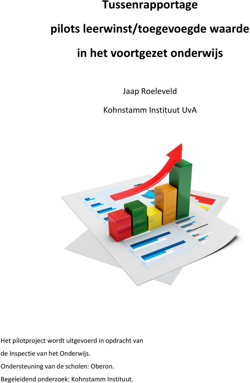 wordt uitgevoerd in opdracht van de Inspectie van het Onderwijs.