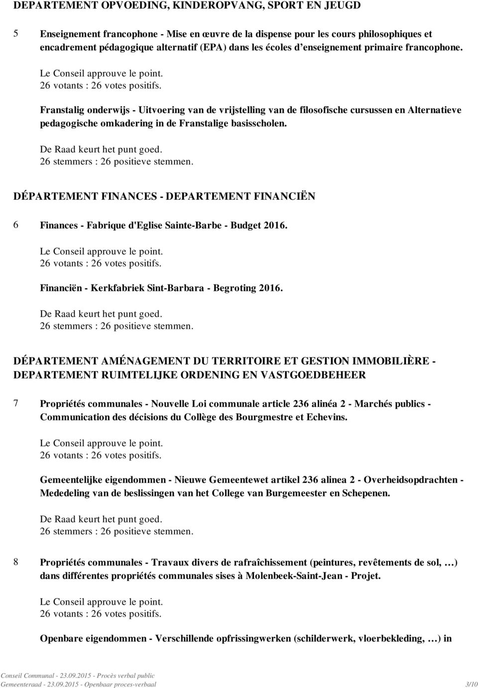 DÉPARTEMENT FINANCES - DEPARTEMENT FINANCIËN 6 Finances - Fabrique d'eglise Sainte-Barbe - Budget 2016. Financiën - Kerkfabriek Sint-Barbara - Begroting 2016.