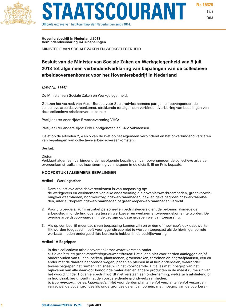 van 5 juli 2013 tot algemeen verbindendverklaring van bepalingen van de collectieve arbeidsovereenkomst voor het Hoveniersbedrijf in Nederland UAW Nr.