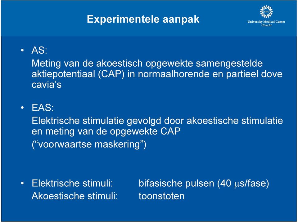 stimulatie gevolgd door akoestische stimulatie en meting van de opgewekte CAP (