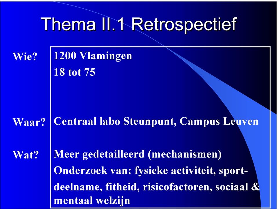 Meer gedetailleerd (mechanismen) Onderzoek van: