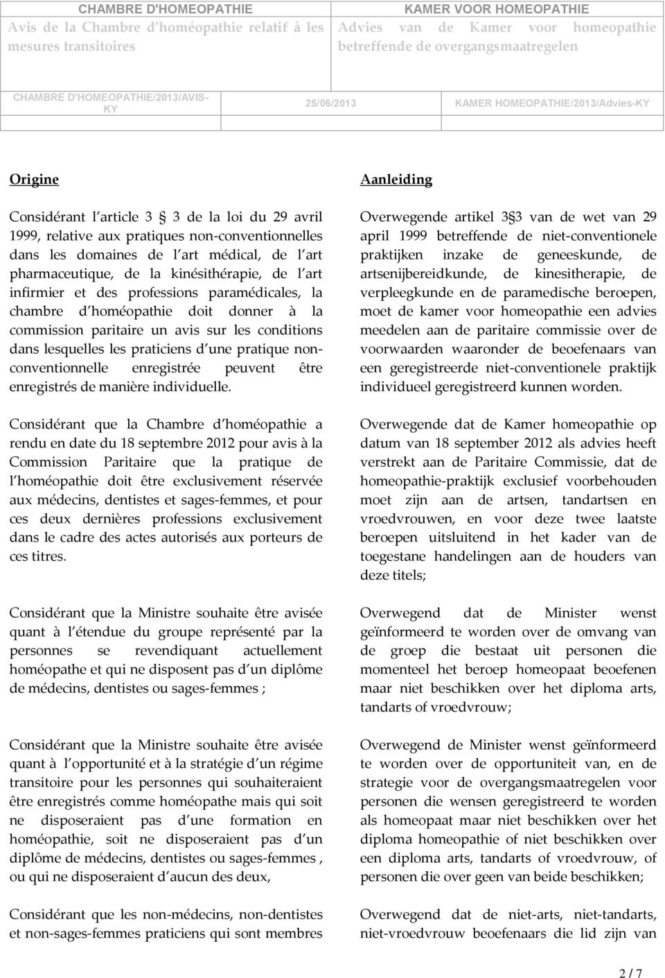 lesquelles les praticiens d une pratique nonconventionnelle enregistrée peuvent être enregistrés de manière individuelle.